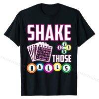 Shake Those Balls Funny Bingo T-shirt T-Shirt Cool Cotton Men Tops T Shirt Printed Designer Top T-shirts