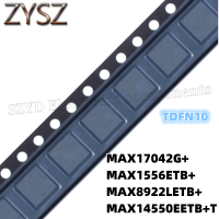 1PCS  TDFN10-MAX17042G+ MAX1556ETB+ MAX8922LETB+ MAX14550EETB+T Electronic components