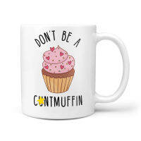 อย่าเป็นแก้วที่หยาบคายของ Cuntmuffin