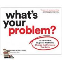 Yes !!! WHATS YOUR PROBLEM?: TO SOLVE YOUR TOUGHEST PROBLEMS, CHANGE THE PROBLEMS YOU S