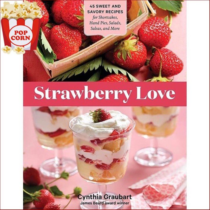 Stay committed to your decisions ! ร้านแนะนำSTRAWBERRY LOVE: 45 SWEET AND SAVORY RECIPES FOR SHORTCAKES, HAND PIES, SALADS, SALSAS AND MORE