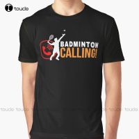 New Badminton Calling Graphic T-Shirt MenS Shirts s-5xl womens size shirts Uni