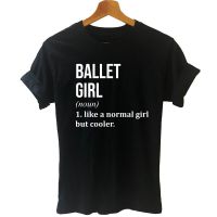 Funny Ballet Girl Like A Normal Girl But Cooler Quote T Shirts Girl Cotton Short Sleeve Graphic T-shirt Dance Top Tees Women