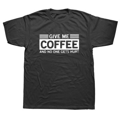 Give Me Coffee and No One Gets Hurt Print Men T Shirt Unisex Short Sleeve T shirt Male Hip hop Streetwear Camisetas XS-6XL
