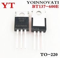 10 ชิ้น/ล็อต BT137-600E BT137-600 BT137 TO-220 IC คุณภาพดีที่สุด