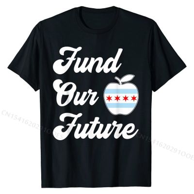 Chicago Teachers Fund Our Future Teacher T-Shirt Tops Shirts New  Fashionable Cotton Men T Shirt Slim Fit