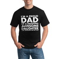 Proud Dad Of Freaking Awesome Daughter Wholesale Cotton Design Men Tshirts Best Selling