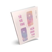 Sách Từ Vũ Trụ Đến Trái Tim - Những Thông Điệp Yêu Thương