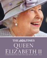 หนังสืออังกฤษใหม่ The Times Queen Elizabeth II : Commemorating Her Life and Reign 1926 - 2022 (2ND) [Hardcover]