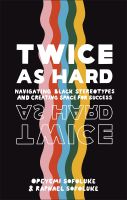 (New) หนังสืออังกฤษนำเข้า Twice as Hard : Navigating Black Stereotypes and Creating Space for Success [Hardcover]