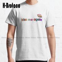 Kiss Me Again Classic T-Shirt Birthday  Shirt Custom Aldult Teen Unisex Digital Printing Tee Shirts Xs-5Xl Custom Gift