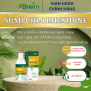 NƯỚC SÚC MIỆNG HỌNG SUMI CHLORHEXIDINE 0.12%