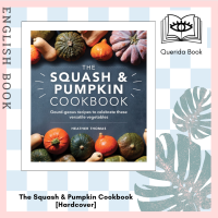 [Querida] The Squash &amp; Pumpkin Cookbook Gourd-geous Recipes to Celebrate These Versatile Vegetables [Hardcover] by Heather Thomas