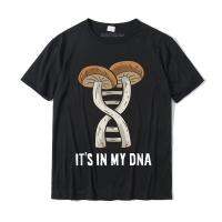 ผู้ชายที่มีคุณภาพสูง Mycology เห็ดล่าสัตว์เลือกเห็ดมันอยู่ในของฉัน DNA เสื้อยืดเสื้อยืดสำหรับผู้ชายที่เดินทางมาพักผ่อนท็อปส์เสื้อ Prevalent ฤดูร้อนผ้าฝ้าย