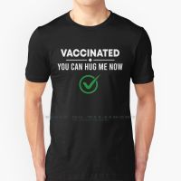 Fully Vaccinated - Vaccinated You Can Hug Me Now - Pro Vaccines T Shirt 100% Pure Cotton Vaccinated You Can Hug Me Now Quote