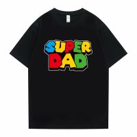 ผ้าฝ้ายแท้เสื้อยืดแขนสั้น ผ้าฝ้าย พิมพ์ลาย Super Dad Give To Dad โอเวอร์ไซซ์ แฟชั่นฤดูร้อน สําหรับผู้ชาย และผู้หญิงS-4XL  1NDI