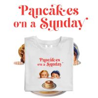 เสื้อยืดลาย Pancake on a sunday  (ผ้าคอตตอนใส่สบาย อยู่ทรง สกรีนชัด)