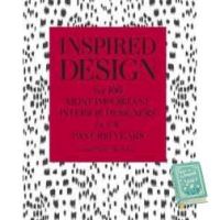 just things that matter most. Inspired Design : The 100 Most Important Interior Designers of the Past 100 Years [Hardcover]
