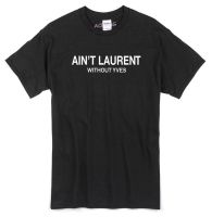 Aint Laurent Without Yves Men T Shirts Crows Before Hoes Funny Print Unisex Tee Shirts Round Collar Pure Cotton Man Tops Clothes