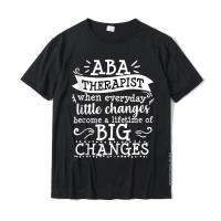 ABA Applied Behavior Therapist Funny Thank You Analyst Gift Geek Tees For Men Cotton Top T-Shirts Printed Discount