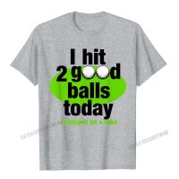 Mens I Hit 2 Good Balls Today Funny Golf T-Shirt Camisas Men T Shirts Tops Tees Cotton Custom Summer MenS