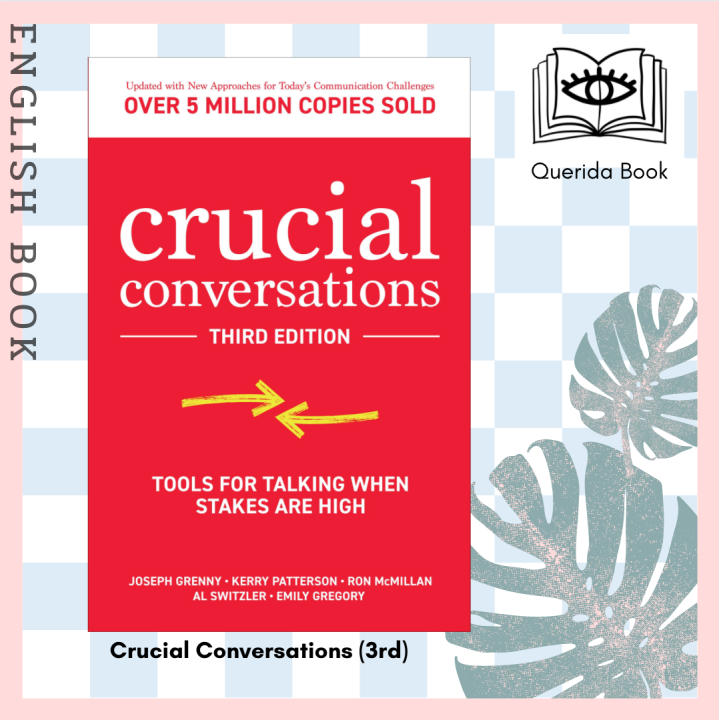 Crucial Conversations: Tools for Talking When Stakes are High, Third Edition