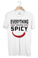 BP664 เสื้อยืด EVERYTHING IN THAILAND IS SPICY