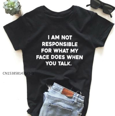 I Am Not Responsible For What My Face Does Women Basic Tshirt Premium Casual Funny T Shirt For Lady Girl Top Tee