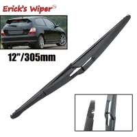 【Quick Delivery99】 Erick 39; S Wiper 12 Quot; ใบปัดน้ำฝนด้านหลังสำหรับ Honda Civic Hatchback MK7 2000 2005กระจกหน้าต่างด้านหลัง