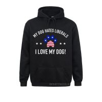 Hoodies Anti Liberal My Dog Hates Liberals I Love My Dog Spring/Autumn Long Sleeve Men Sweatshirts Europe Sportswears Graphic Size Xxs-4Xl