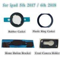 1Pcs Home Button Bracket กล้องด้านหน้าผู้ถือสติกเกอร์ปะเก็นยางสําหรับ Ipad 5 5th 2017 6 6th 2018 9.7 นิ้วอะไหล่