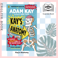 [Querida] หนังสือภาษาอังกฤษ Kays Anatomy : A Complete (and Completely Disgusting) Guide to the Human Body by Adam Kay