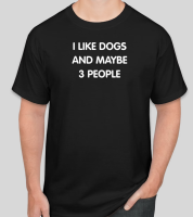 Cotton T-shirt Short Sleeve Classic Tee for Men I like DOGS and maybe 3 people T Shirt Size Tshirt T-Shirt Gift