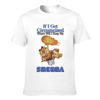 New Design If I Get Circumcised When Will I Keep My Smegma Novelty Graphics Printed Tshirts