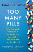หนังสืออังกฤษใหม่ Too Many Pills : How Too Much Medicine is Endangering Our Health and What We Can Do about It [Paperback]