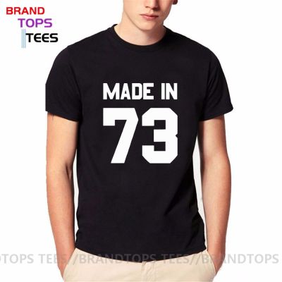 Newest Made In 73 Men T-Shirt Birthday Present Gift Tshirt 1973 Short Sleeves Vintage O-Neck T Shirt Classical Tops Tees