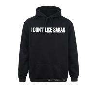 I Dont Like Sakau Funny Pohnpei Micronesia Hoodies nd Cosie Long Sleeve Male Sweatshirts Party Sportswears