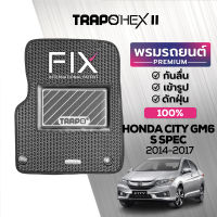 [สินค้า pre-order พร้อมจัดส่งภายใน 7-10 วัน] พรมปูพื้นรถยนต์ Trapo Hex Honda City GM6 S Spec (2014-1017)