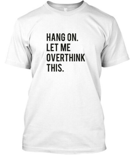 hang-on-let-me-overthink-this-this-premium-t-shirt