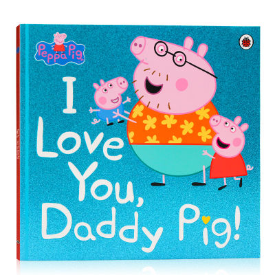 I love you daddy pig English original picture book peppa pig pink pig little sister childrens reading picture book English Enlightenment ladybird produced fathers day picture book