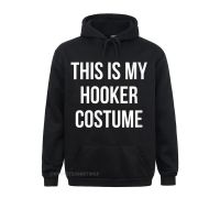 On Sale Male Sweatshirts Womens This Is My Hooker Costume Funny Shirt For Party Streetwear T-Shirt Hoodies Hoods Long Sleeve Size Xxs-4Xl