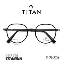 กรอบแว่นตาไทเทเนี่ยม น้ำหนักเบา TITAN รุ่น 9463 C01 ทรงหกเหลี่ยมหยดน้ำ Made in Korea