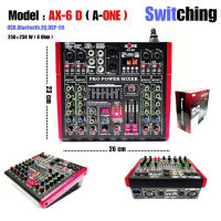 A-ONE Power mixer สวิทชิ่ง switching 500W RMS เพาเวอร์มิกเซอร์ขยายเสียง มีBLUETOOTH USB EFFECT 99DSP รุ่นAX-6 D ( 6 channel )