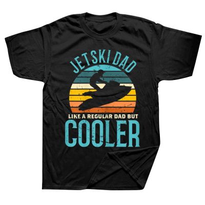 Funny Vintage Retro Jet Ski Dad Like A Regular Jetski  T Shirts Graphic Streetwear Short Sleeve Birthday Gifts Summer T shirt XS-6XL