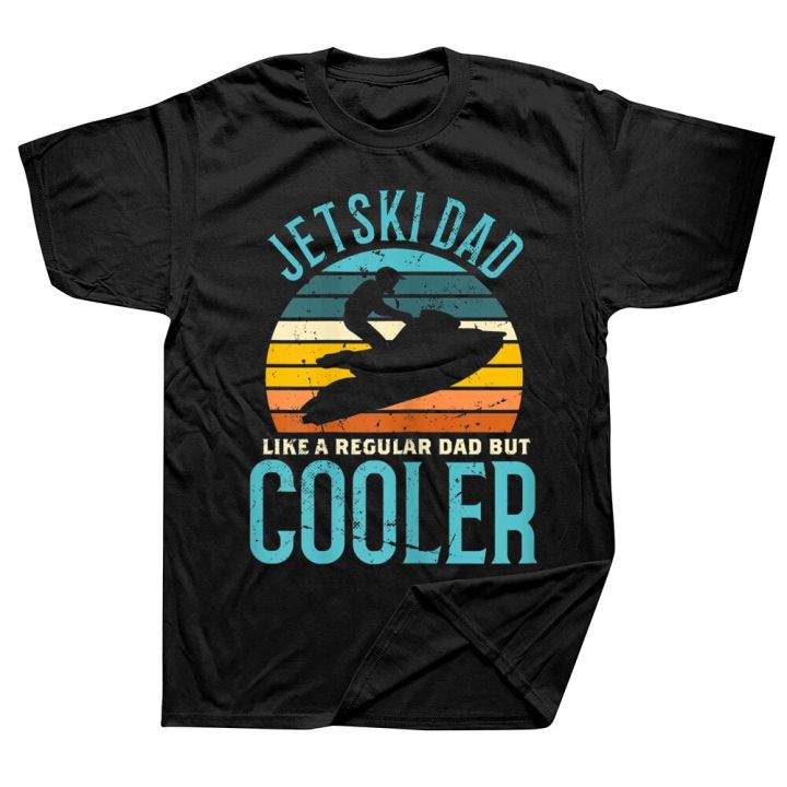 funny-vintage-retro-jet-ski-dad-like-a-regular-jetski-t-shirts-graphic-streetwear-short-sleeve-birthday-gifts-summer-t-shirt-xs-6xl