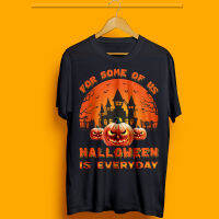 สไตล์ใหม่ for Some of Us Halloween Is Everyday เสื้อยืด ธีมฮาโลวีน มีทั้งชายและหญิง