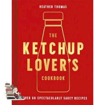 Doing things youre good at. ! KETCHUP LOVER’S COOKBOOK, THE: OVER 60 SPECTACULARLY SAUCY RECIPES