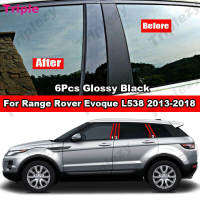 เสารถยนต์6ชิ้นสำหรับ Range Rover Evoque L538 5ประตู2013-2018ประตูสีดำมันวาวของตกแต่งขอบหน้าต่างสติกเกอร์ปิดตกแต่ง