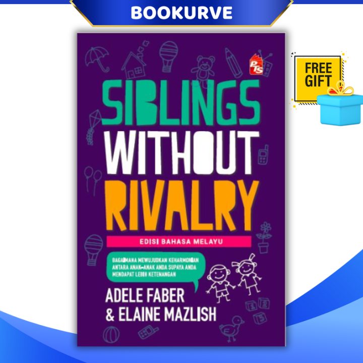 Siblings Without Rivalry (Edisi Bahasa Melayu) 2018 Oleh Adele Faber, Elaine Mazlish ISBN