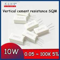 ❧ 10PCS Vertical cement resistance SQM 10W 0.05 100K ohm 5 0.1R 0.22R 0.25R 0.39R 0.47R 1R 10RJ 100R 150R Ceramic resistor